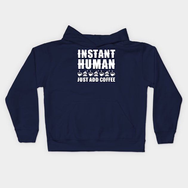 Instant Human Just Add Coffee Kids Hoodie by colorsplash